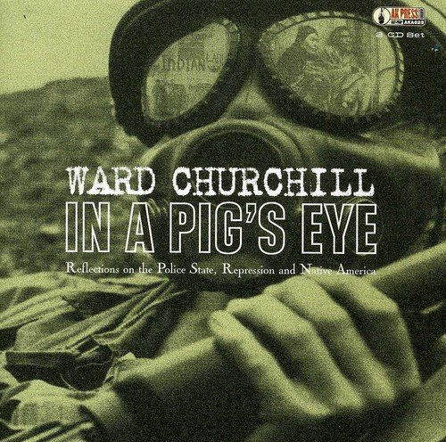 In a Pig's Eye: Reflections on the Police State - Ward Churchill - Musiikki - ALTERNATIVE TENTACLES - 0721616028027 - tiistai 18. kesäkuuta 2002
