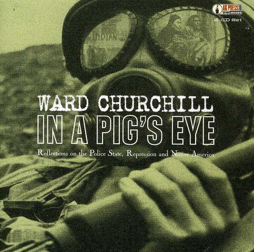 In a Pig's Eye: Reflections on the Police State - Ward Churchill - Musik - ALTERNATIVE TENTACLES - 0721616028027 - 18. juni 2002