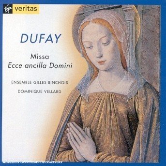 Cover for Dufay / Vellard / Ensemble Gilles Binchois · Missa Ecce Ancilla Domini / Proprium Angelis Dei (CD) (2001)