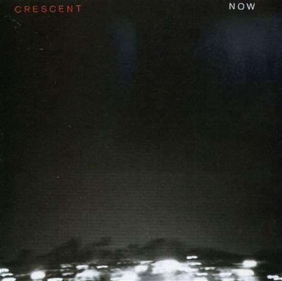 Cover for Crescent · Now (CD) (2009)