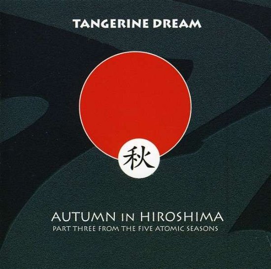 Cover for Tangerine Dream · Autumn In Hiroshima (CD) (2010)