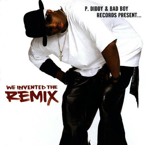 We Invented the Remix - P. Diddy  Bad Boy Records Present... - Music - Sony - 0743219454027 - December 13, 1901