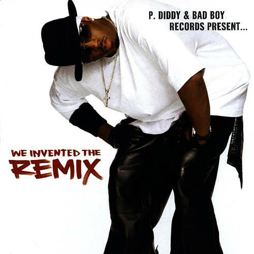 Cover for P. Diddy  Bad Boy Records Present... · We Invented the Remix (CD) (1901)
