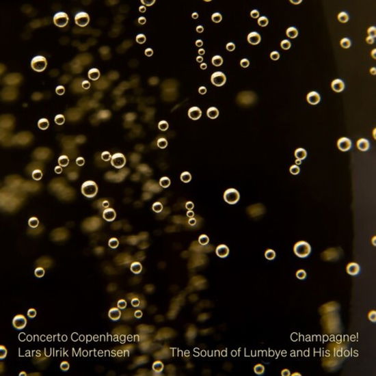 Cover for Concerto Copenhagen / Lars Ulrik Mortensen · Champagne! the Sound of Lumbye and His Idols (CD) (2023)