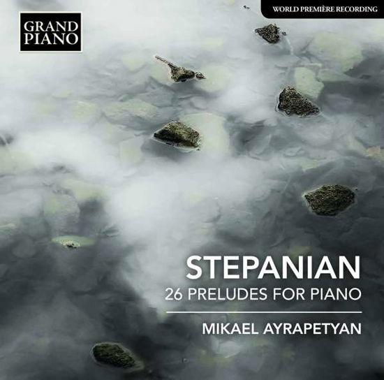 Stepanian/26 Preludes - Mikael Ayrapetyan - Musikk - GRAND PIANO - 0747313976027 - 9. juni 2017
