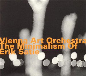 Minimalism of Erik Satie, the - Vienna Art Orchestra - Music - HAT ART - 0752156056027 - September 10, 2001