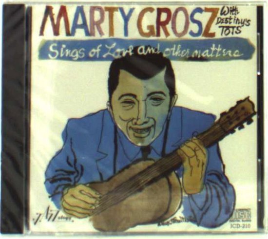 Cover for Grosz,marty / Destiny's Tots · Sings of Love &amp; Other Matters (CD) (1994)