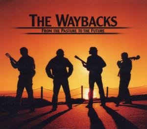 Cover for Waybacks · From the Pasture to the Future (CD) (2006)