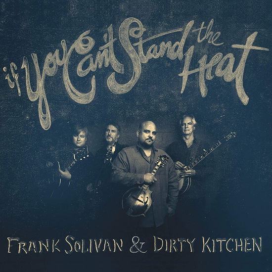 Cover for Frank Solivan &amp; Dirty Kitchen · If You Cant Stand The Heat (CD) (2019)