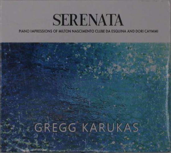 Cover for Gregg Karukas · Serenata (CD) (2021)