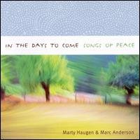 In the Days to Come: Songs of Peace - Haugen,marty / Anderson,marc - Music - GIA - 0785147069027 - March 13, 2007