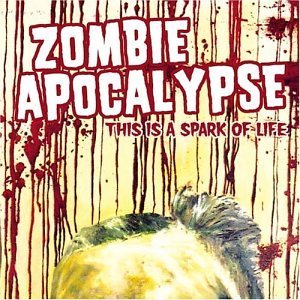 Cover for Zombie Apocalypse · This is a Spark of Life (CD) (2007)