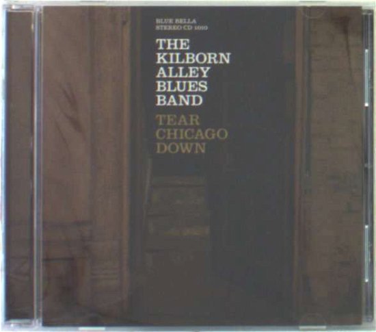 Cover for Kilborn Alley Blues Band · Tear Chicago Down (CD) (2007)