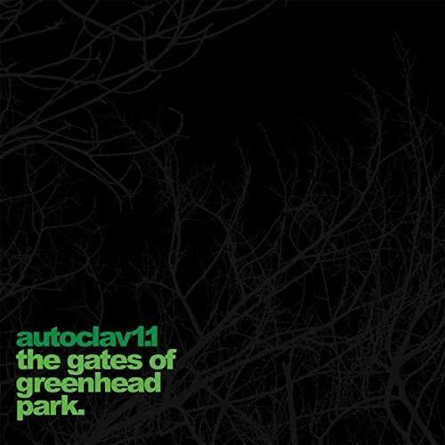 Cover for Autoclav1.1 · The Gates of Greenhead Park (LP) (2017)