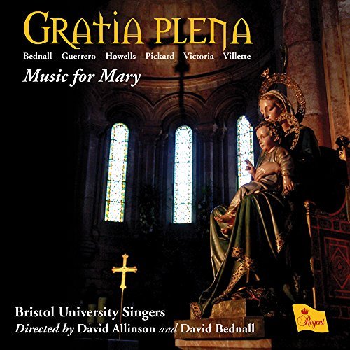 Gratia Plena - Music For Mary - Bristol University Singers - Music - REGENT - 0802561043027 - April 20, 2015