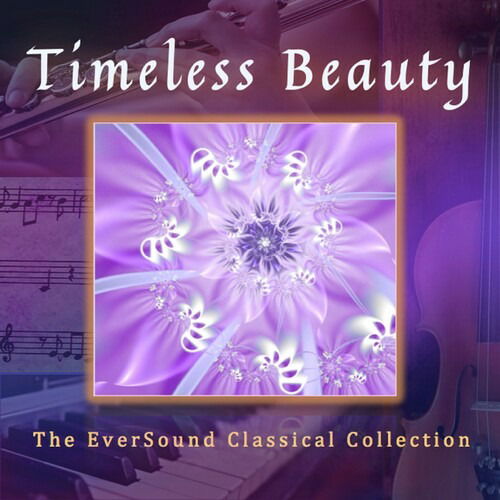 Timeless Beauty: the Eversound Classical Collection - Timeless Beauty: the Eversound Classical / Various - Music - EVERSOUND - 0802593356027 - October 1, 2021