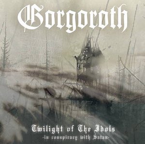 Cover for Gorgoroth · Twilight of the Idols (CD) [Limited edition] (2006)