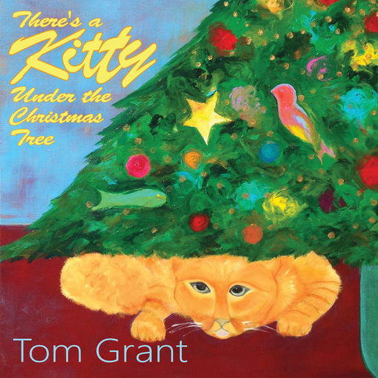 Cover for Tom Grant · There's a Kitty Under the Christmas Tree (CD) [Digipak] (2017)