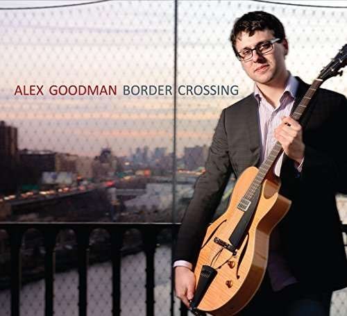 Cover for Alex Goodman · Border Crossing (CD) (2016)