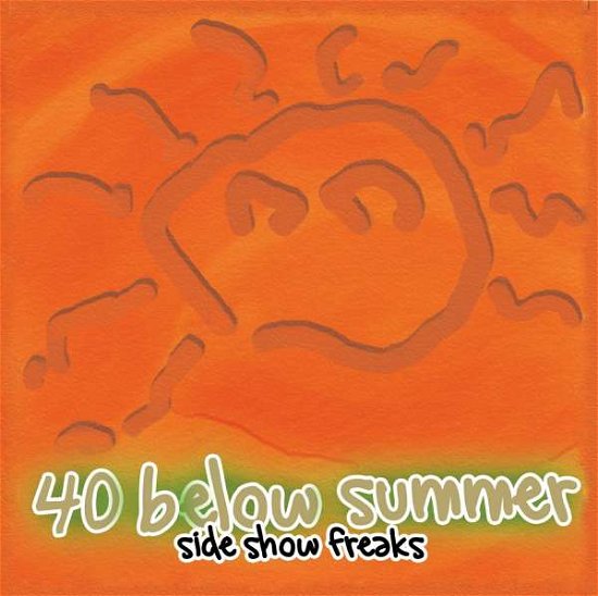 Cover for 40 Below Summer · Side Show Freaks (CD) (2008)