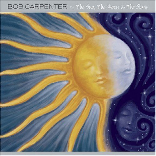 Cover for Bob Carpenter · Bob Carpenter - The Sun; the Moon &amp; The Stars (CD) (2004)