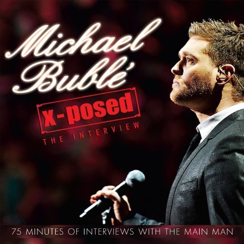 X-posed - Michael Buble - Musiikki - X-POSED SERIES - 0823564708027 - maanantai 5. maaliskuuta 2012