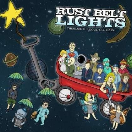 Cover for Rust Belt Lights · These Are The Good Old Days (CD) (2023)