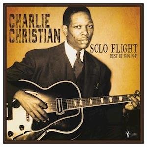 Cover for Charlie Christian · Solo Flight: Best Of 1939-41 (LP) (2023)