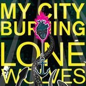 Cover for My City Burning · Lone Wolves (CD) (2017)