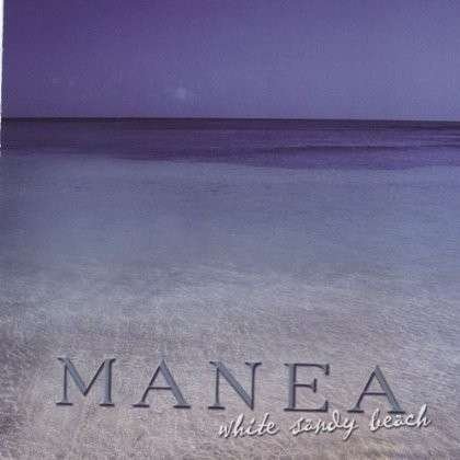 White Sandy Beach - Manea - Musik - CD Baby - 0829757807027 - 25. Mai 2004