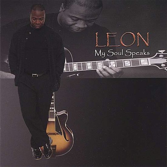 My Soul Speaks - Leon - Musik - Nealsight Records LLC. - 0837101179027 - 30. juni 2006