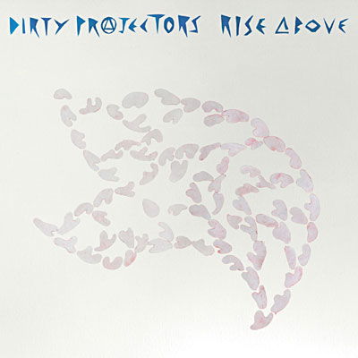 Rise Above - Dirty Projectors - Musique - ROUGH TRADE BBG - 0883870041027 - 2007