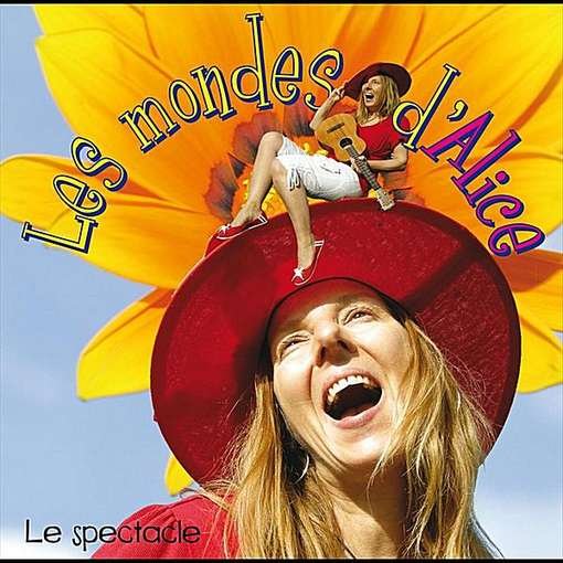 Les Mondes D'alice/le Spectacle - Alice - Musik - Alice - 0885767217027 - 13. december 2011