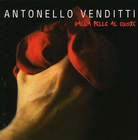 Cover for Antonello Venditti · Dalla Pelle Al Cuore (CD) (2007)
