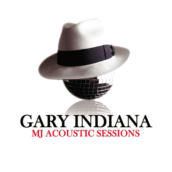 Cover for Gary Indiana · Mj Acoustic Sessions-Indiana,Gary (CD) (2012)