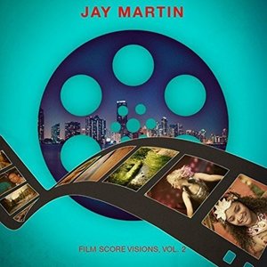Cover for Jay Martin · Film Score Visions 2-Martin,Jay (CD) (2016)