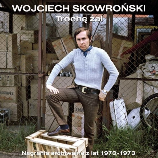 Cover for Troche Zal (Nagrania Archiwalne 1970 · 197-wojciech Skowronski (CD) (2018)