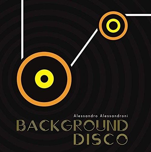 Background Disco - Alessandro Alessandroni - Musik - FOUR FLIES - 2999999070027 - 7. december 2018