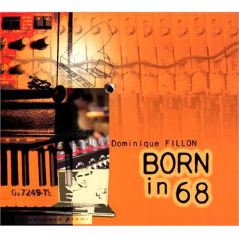 Born in 68 - Dominique Fillon - Música - CRISTAL - 3149028057027 - 10 de junho de 2014