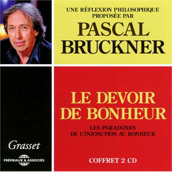 Cover for Pascal Bruckner · Le Devoir De Bonheur (CD) (2013)