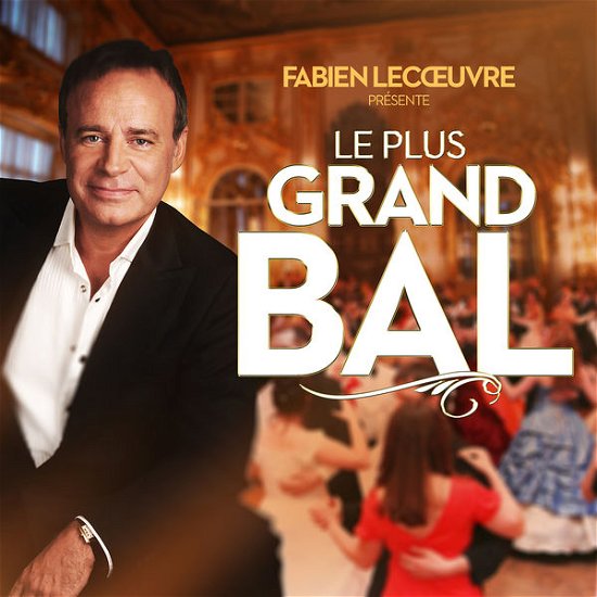 Cover for Fabien Lecoeuvre · Presente Le Plus Grand Bal De Franc (CD) (2015)