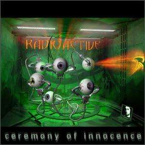 Ceremony Of Innocence - Radioactive - Musiikki - COMEBACK MEDIA - 4001617590027 - maanantai 27. syyskuuta 2004