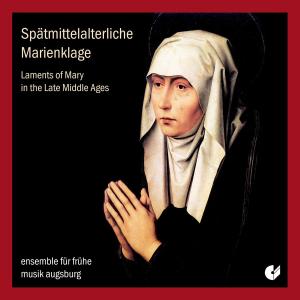 Laments of Mary in the Middle Ages - Ensemble Fruhe Musik Augsburg - Music - CHRISTOPHORUS - 4010072016027 - March 9, 2011