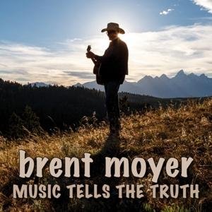 Cover for Brent Moyer · Music Tells The Truth (CD) (2017)