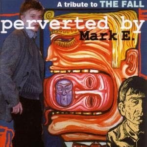 Cover for Perverted by Mark E./a Tribute to the Fall (CD) [Tribute edition] (2018)