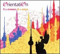 Orientation · 9 in Istanbul 8 in Berlin -dig (CD) [Digipak] (2018)