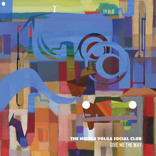 Cover for Middle Volga Social Club · Give Me The Way (LP) (2018)