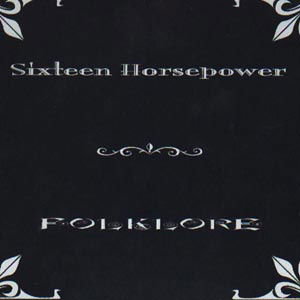 Folklore - Sixteen Horsepower - Musikk - GLITTERHOUSE - 4030433756027 - 13. juni 2002