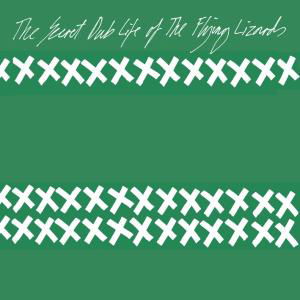 Cover for Flying Lizards · The Secret Dub Life Of The Flying Lizards (LP) (2023)