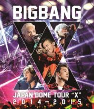 Cover for Bigbang · Bigbang Japan Dome Tour 2014-2015 `x` (MBD) [Japan Import edition] (2015)